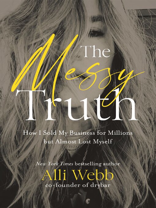 Title details for The Messy Truth by Alli Webb - Available